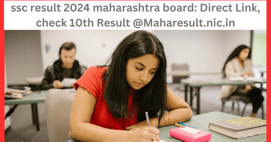 ssc result 2024 maharashtra board: Direct Link, check 10th Result @Maharesult.nic.in